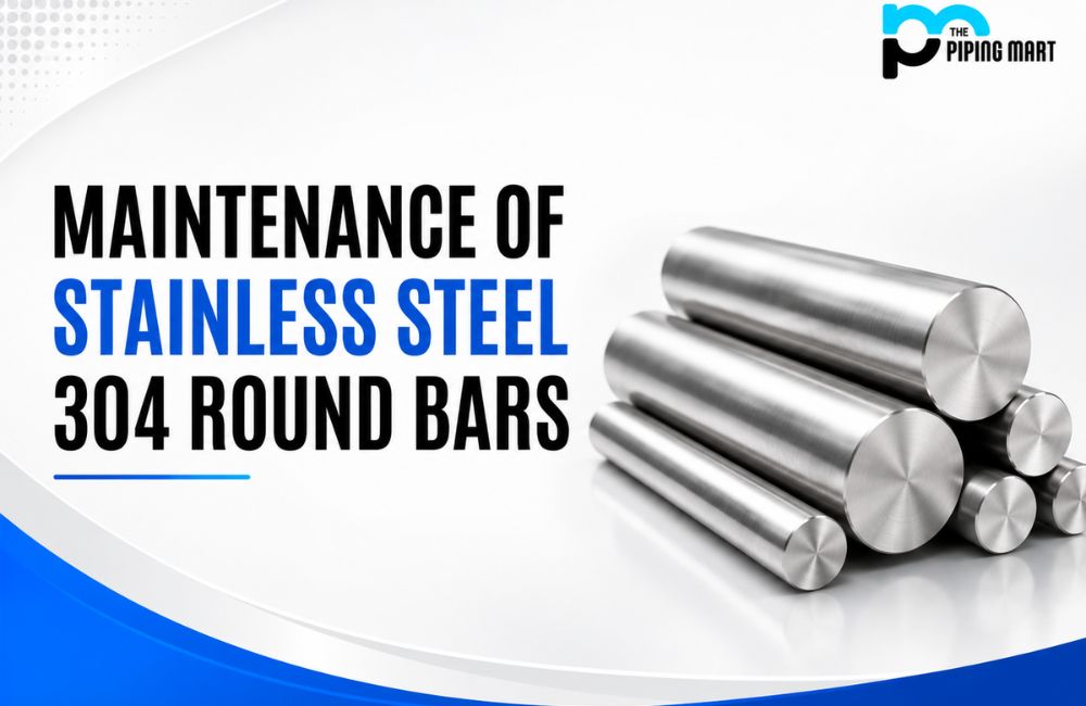 Maintenance of Stainless Steel 304 Round Bars