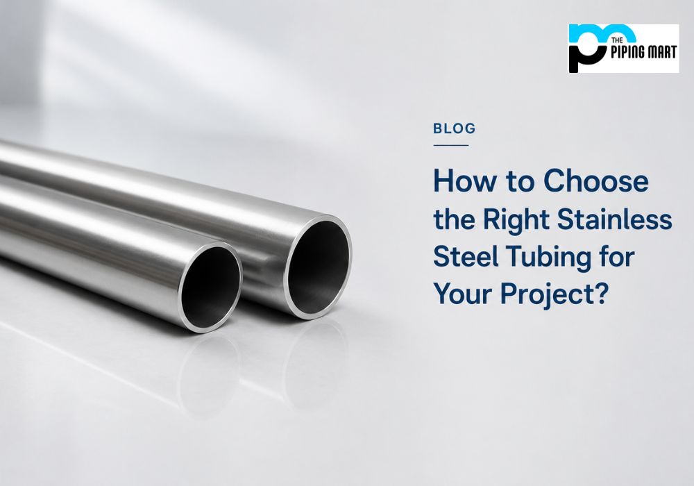 How to Choose the Right Stainless Steel Tubing for Your Project